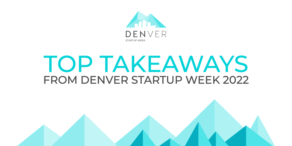 Top Takeaways From Denver Startup Week 2022 Patrick's Programming Blog